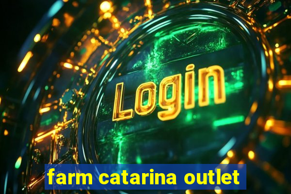 farm catarina outlet